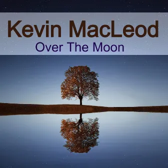 Over The Moon by Kevin MacLeod