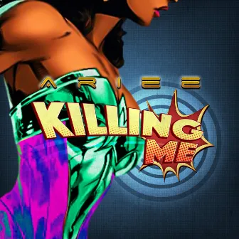 Killing Me by Ariee