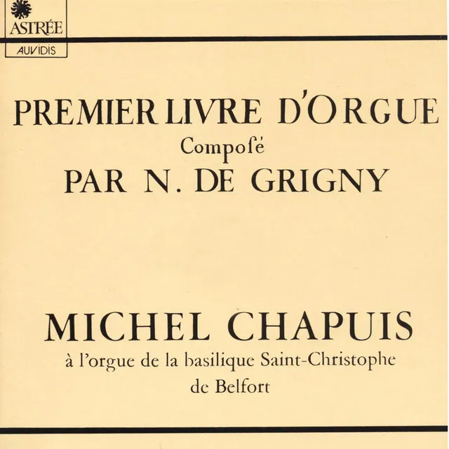 Nicolas de Grigny: Premier livre d'orgue (Orgue de la basilique Saint-Christophe de Belfort)