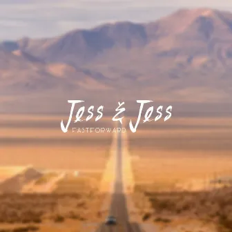 Fastforward by Jess & Jess