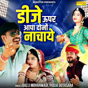 Dj Uper Aapa Donu Nachaye by Balli Mohanwadi