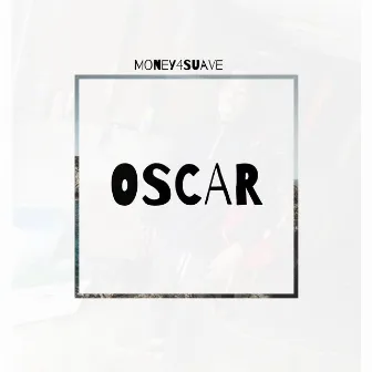 OSCAR by Money4Suave