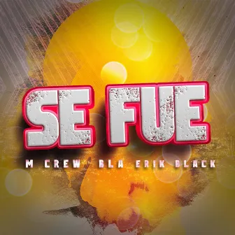 Se Fue by M CREW