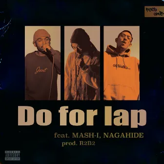 Do for lap (feat. MASH-I, NAGAHIDE & R2B2) by YuK-B