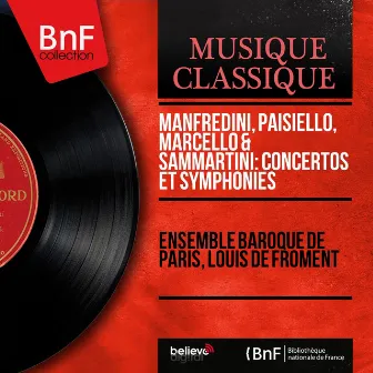 Manfredini, Paisiello, Marcello & Sammartini: Concertos et symphonies (Mono Version) by Ensemble Baroque De Paris