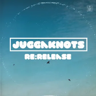 Re:Release by Juggaknots