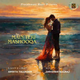 Main Teri Mashooqa by Amrita Talukder