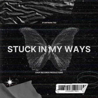 stuck in my ways ! by Stuntman Ted