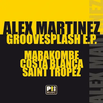 Groovesplash E.P. by Alex Martinez