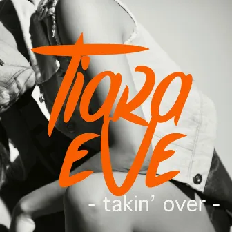 Takin' Over by Tiara Eve