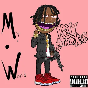 My World by Keyy Stackss