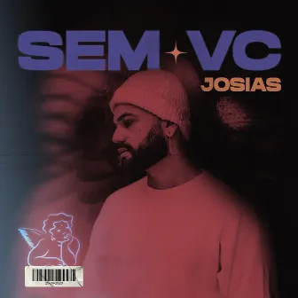 Sem Vc by Josias