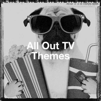 All out Tv Themes by TV Theme Song Maniacs