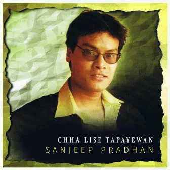 CHHA LISE TAPAYEWAN by Sanjeep Pradhan