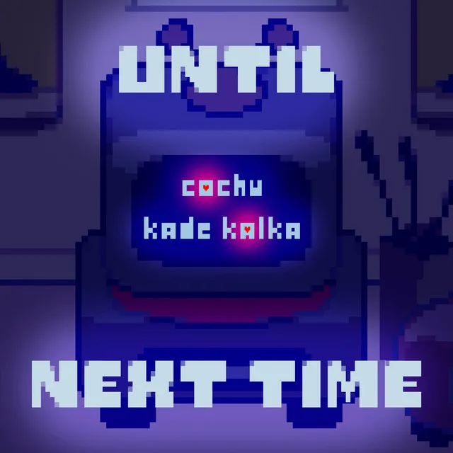 Until Next Time (From "DELTARUNE")