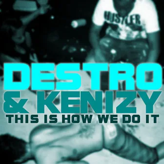 This Is How We Do It by Destro