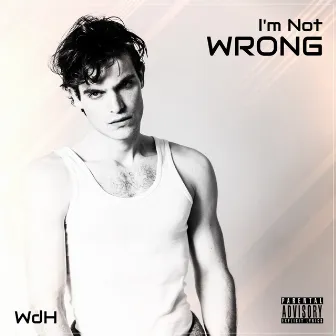 I'm Not Wrong by WdH