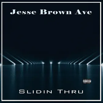 Slidin Thru by Jesse Brown Ave