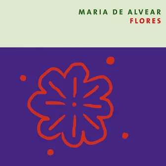 Maria de Alvear: Flores by Maria de Alvear