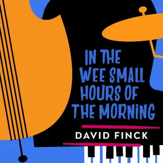 In the Wee Small Hours of the Morning by David Finck