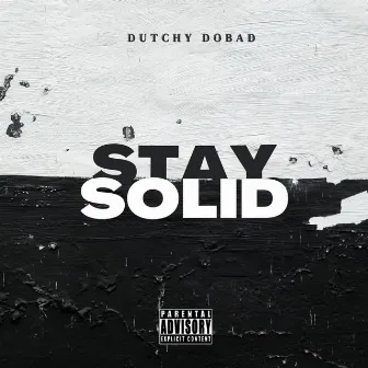 Stay Solid by Dutchy DoBad