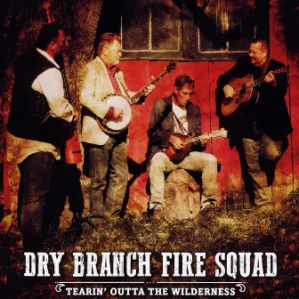 Tearin' Outta the Wilderness by Dry Branch Fire Squad