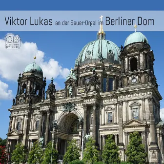 Viktor Lukas an der Sauer-Orgel im Berliner Dom by Viktor Lukas