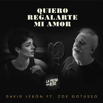 Quiero Regalarte Mi Amor (feat. Zoe Gotusso) by David Lebón