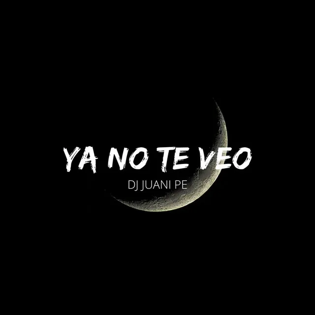 Ya No Te Veo