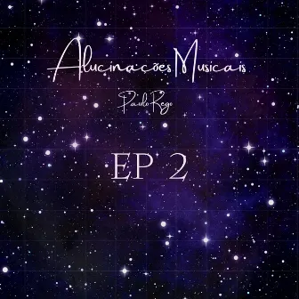 Alucinações Musicais EP2 by Paulo Rego