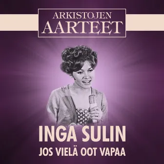 Arkistojen Aarteet - Jos vielä oot vapaa by Inga Sulin