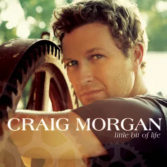 Little Bit Of Life by Craig Morgan