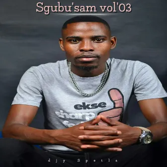 Sgubu'sam, Vol. 3 by djy Spetla