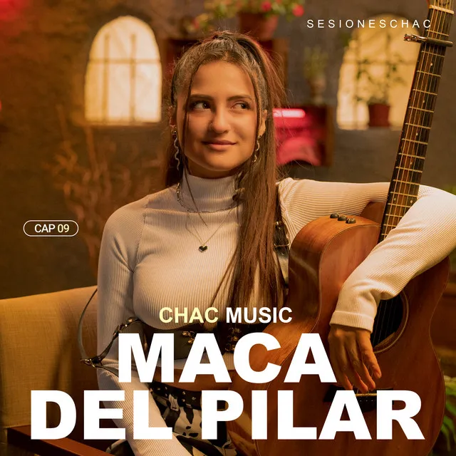 Maca del Pilar: Sesiones Chac, Cap 09 (Acústico)