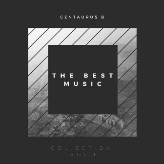 Centaurus B - The Best Music Collection, Vol.1 by Centaurus B