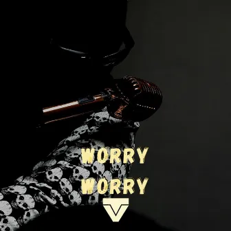 Worry Worry by vT