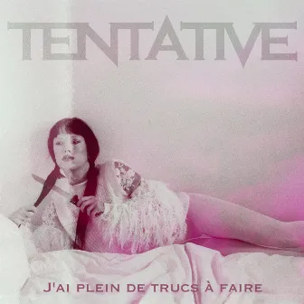 J'ai plein de trucs à faire by Tentative