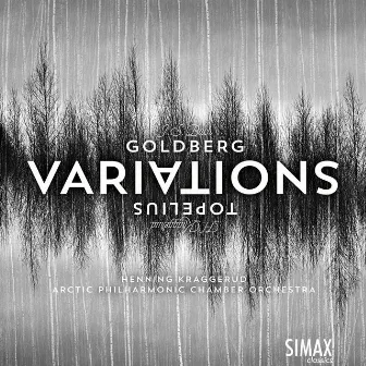 Goldberg Variations + Topelius Variations by Arctic Philharmonic