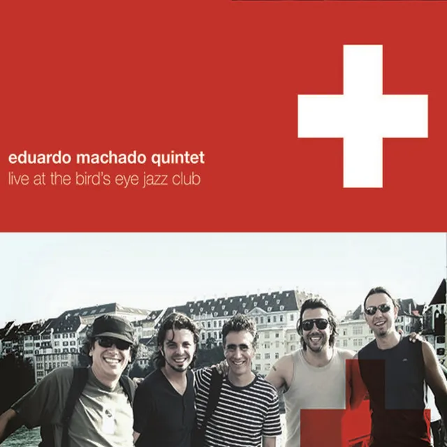 Eduardo Machado Quintet: Live At The Bird's Eye Jazz Club