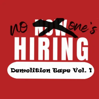 No One's Hiring Demolition Tape Volume 1 by No One's Hiring