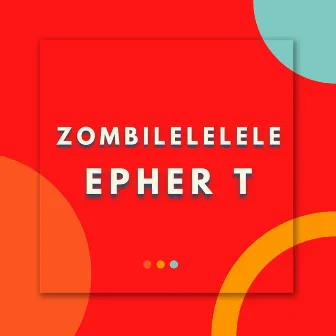 Zombilelelele by Epher T