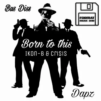 Born To This / Buss Diss by Dapz