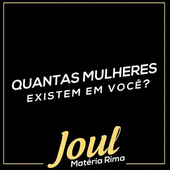 Quantas Mulheres Existem em Você? by Joul Matéria Rima