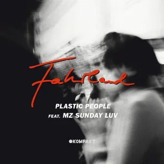 Plastic People Feat. Mz Sunday Luv by Fahrland