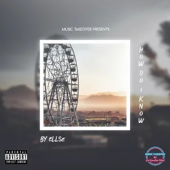 How Do I Know by Ell$e