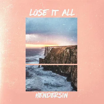 Lose It All by Hendersin