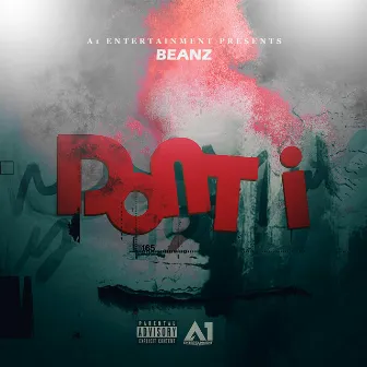 Don't I by A1 Beanz