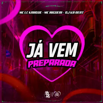 Já Vem Preparada by MC Nigueri