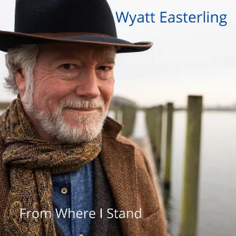 From Where I Stand by Wyatt Easterling