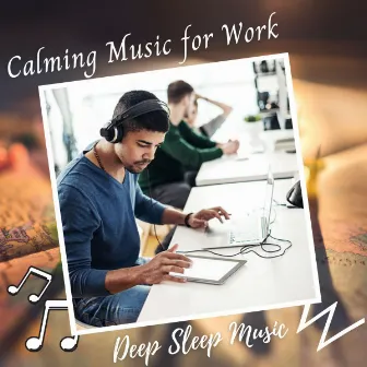 Deep Sleep Music: Calming Music for Work by Child Therapy Noise Collection